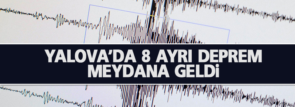 8 ayrı deprem meydana geldi