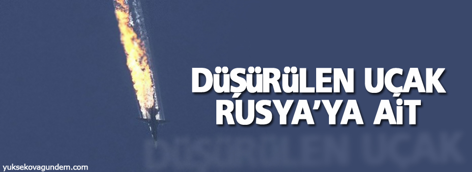 Cumhurbaşkanlığı: Düşürülen uçak Rusya’ya ait