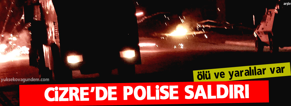 Cizre'de polise saldırı: 1 ölü 2 yaralı