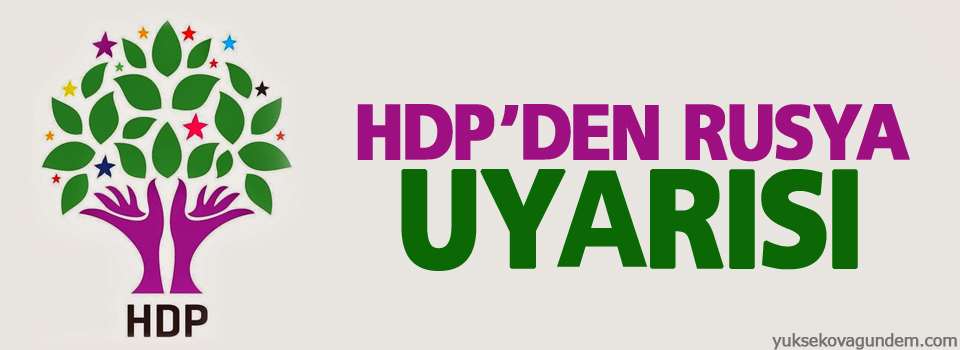 HDP'den Rusya uyarısı