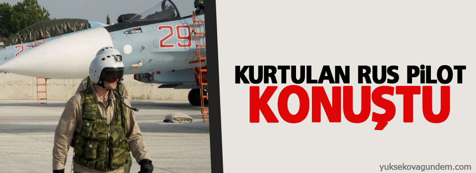 Kurtulan Rus pilot konuştu