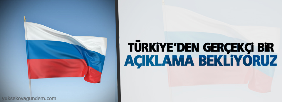 Kremlin: Türkiye'den gerçekçi bir açıklama bekliyoruz