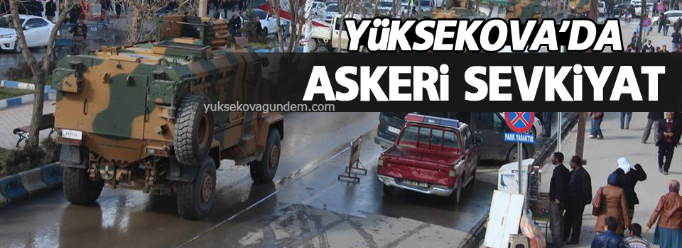 Yüksekova'da askeri sevkıyat