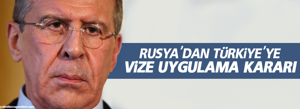 Rusya'dan Türkiye'ye vize uygulama kararı