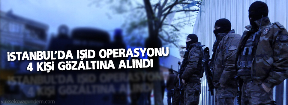 Bağcılar’da IŞİD operasyonu