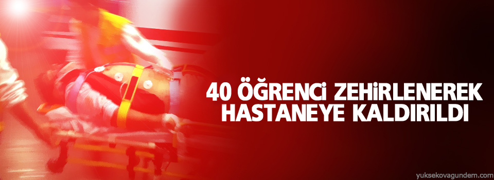 Yurtta kalan 40 öğrenci zehirlendi