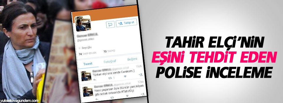 Tahir Elçi’nin Eşini Tehdit Eden Polise İnceleme