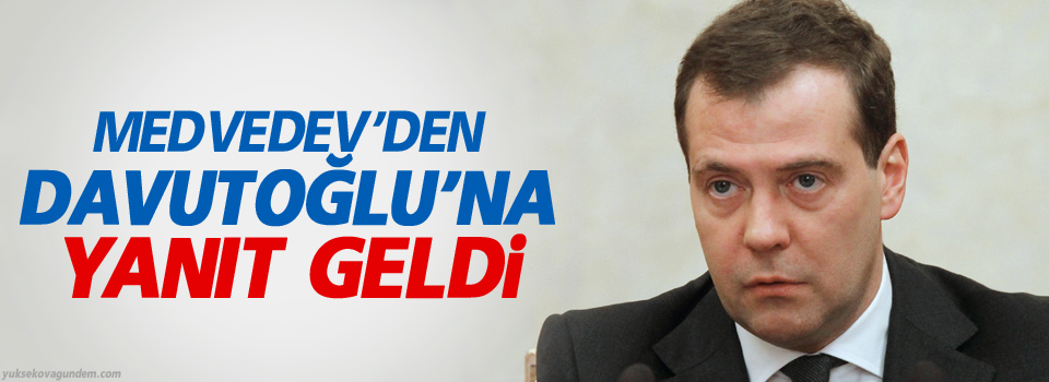 Medvedev’den Davutoğlu’na Yanıt Geldi