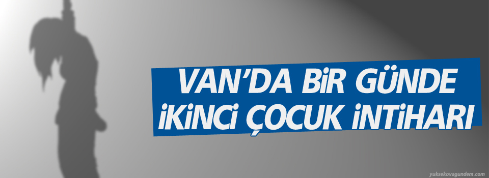 Van’da Bir Günde İkinci Çocuk İntiharı