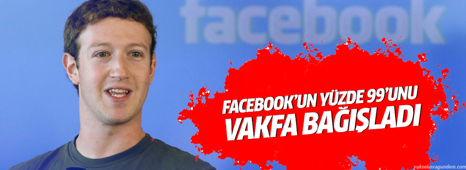 Facebook'un yüzde 99'unu bağışladı