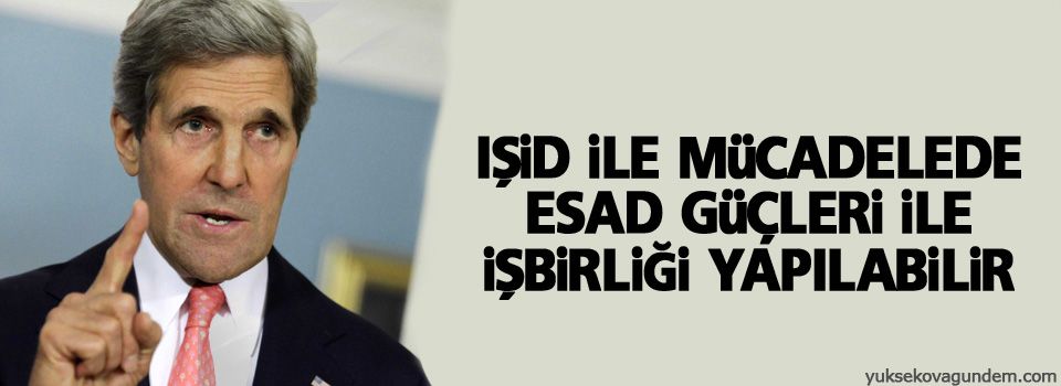 Kerry: IŞİD ile mücadelede Esad güçleri ile...