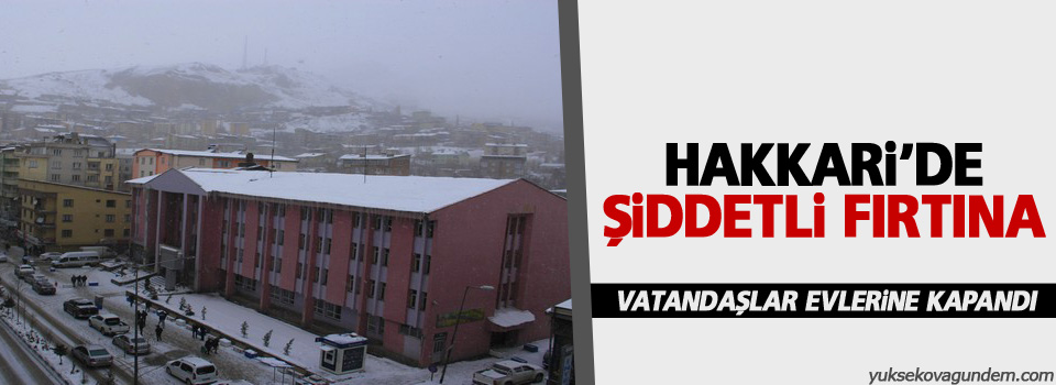 Hakkari'de şiddetli fırtına