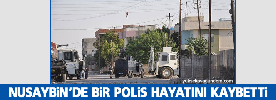 Nusaybin’de bir polis hayatını kaybetti