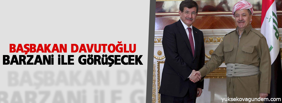 Davutoğlu, Barzani ile görüşecek