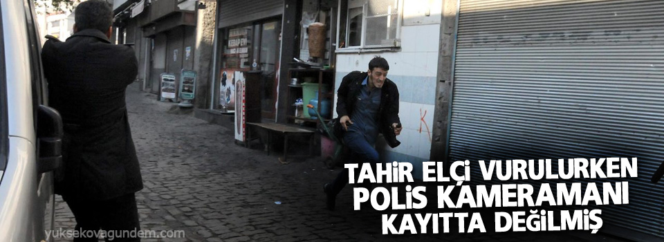 Tahir Elçi vurulurken polis kameramanı kayıtta değilmiş