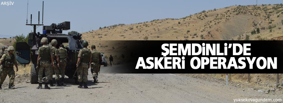 Şemdinli'de askeri operasyon