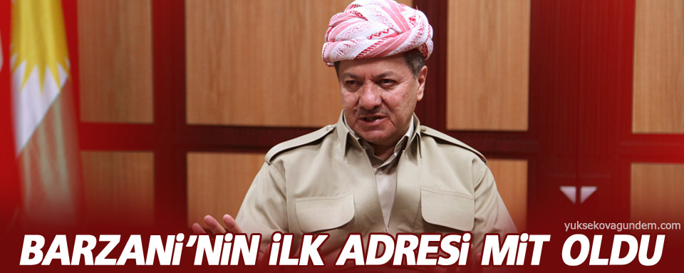 Ankara’ya gelen Barzani’nin ilk adresi MİT oldu