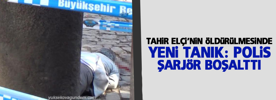 Tahir Elçi’nin öldürülmesinde yeni tanık: Polis şarjör boşalttı