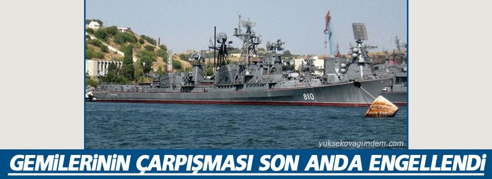 Türkiye ve Rusya gemilerinin çarpışması son anda engellendi