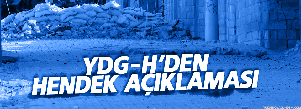 YDG-H’den ‘hendek’ açıklaması