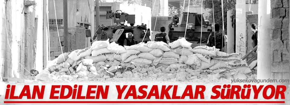 İlan edilen Yasaklar sürüyor