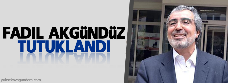 Fadıl Akgündüz tutuklandı