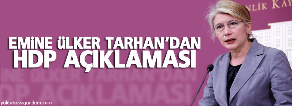 Emine Ülker Tarhan'dan HDP açıklaması