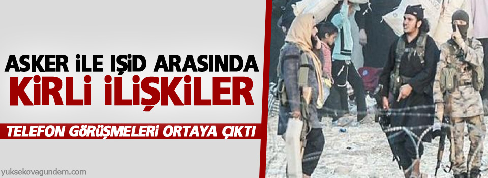 Asker ile IŞİD arasında kirli ilişkiler