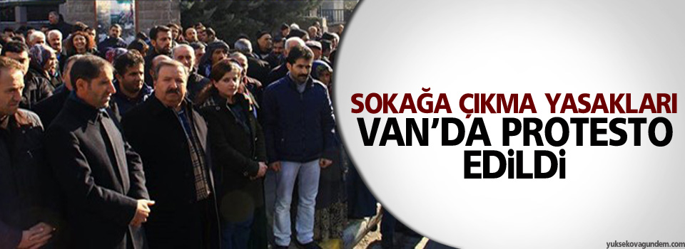 Sokağa çıkma yasakları protesto edildi