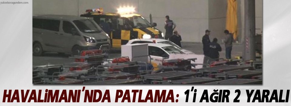 Havalimanı'nda patlama: 1'i ağır 2 yaralı