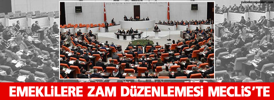 Emeklilere zam düzenlemesi Meclis'te