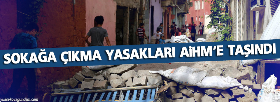 Sokağa çıkma yasakları AİHM'e taşındı