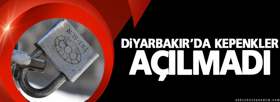 Diyarbakır’da esnaf kepenk açmadı