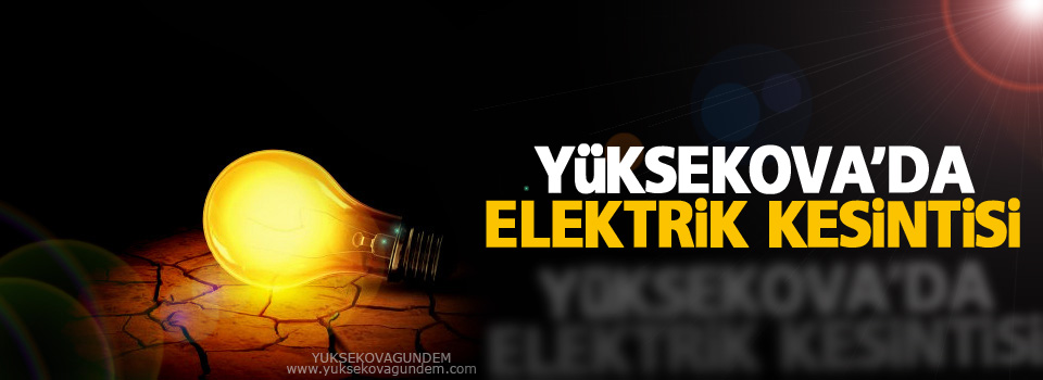 Yüksekova'da elektrik kesintisi
