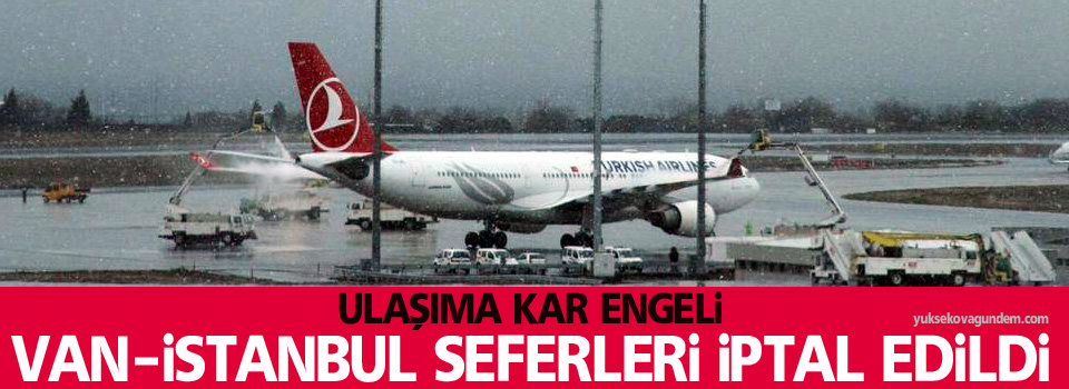 Ulaşımına kar engeli: Van-İstanbul seferleri iptal edildi