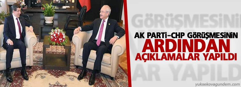 AK Parti-CHP görüşmesinin ardından açıklamalar