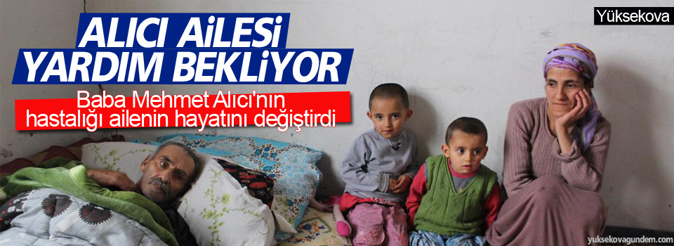 Yüksekovalı Alıcı ailesi yardım bekliyor