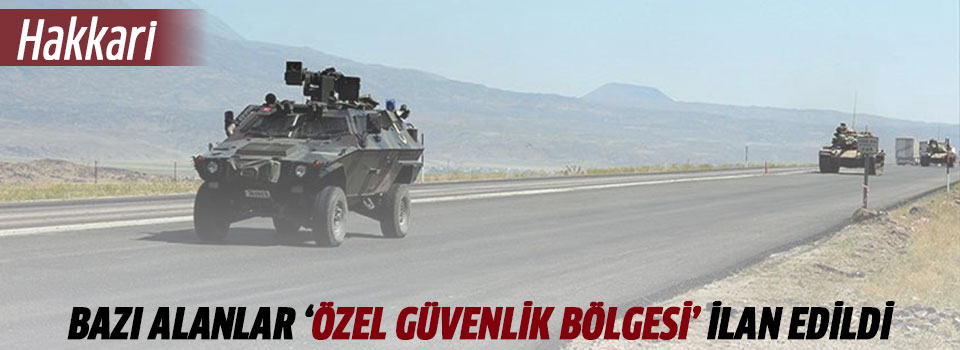 Hakkari'de 'özel güvenlik bölgesi' uygulaması