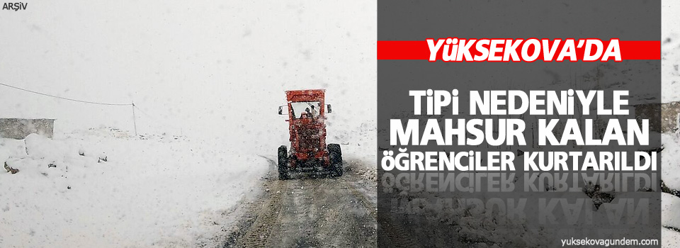 Tipi nedeniyle mahsur kalan öğrenciler kurtarıldı