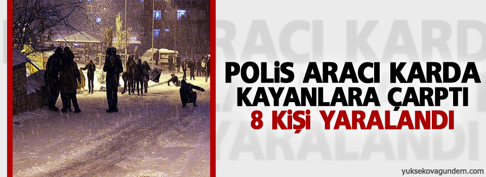 Polis aracı karda kayanlara çarptı: 8 yaralı