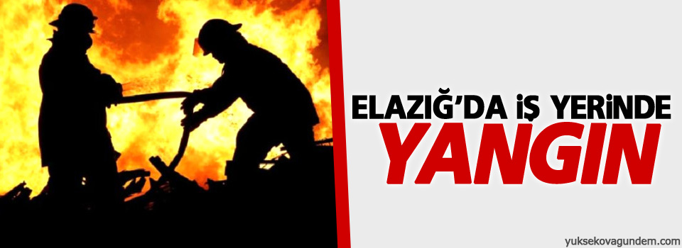 Elazığ'da iş yerinde yangın