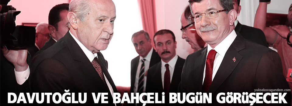 Davutoğlu ve Bahçeli bugün görüşecek