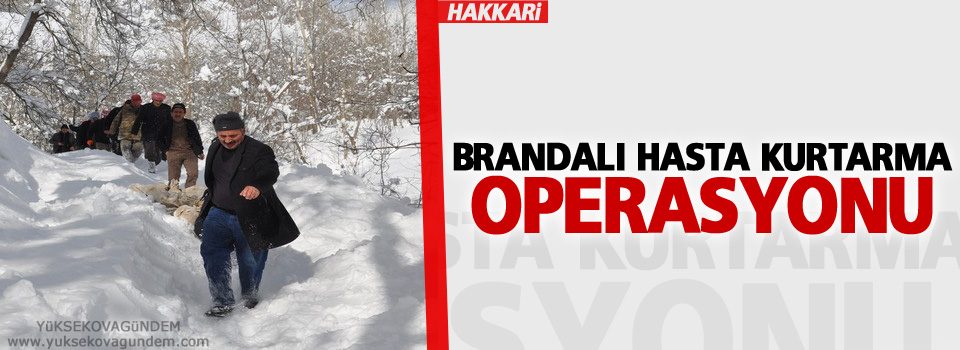 Brandalı hasta kurtarma operasyonu