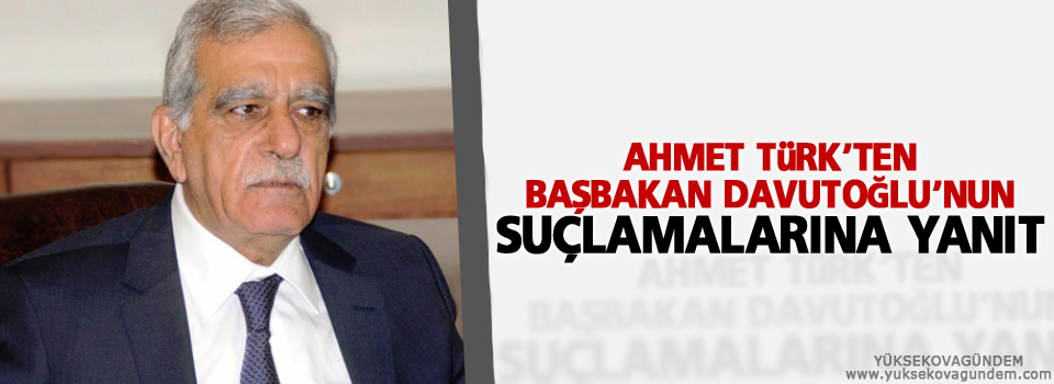 Ahmet Türk’ten Davutoğlu’nun suçlamalarına yanıt