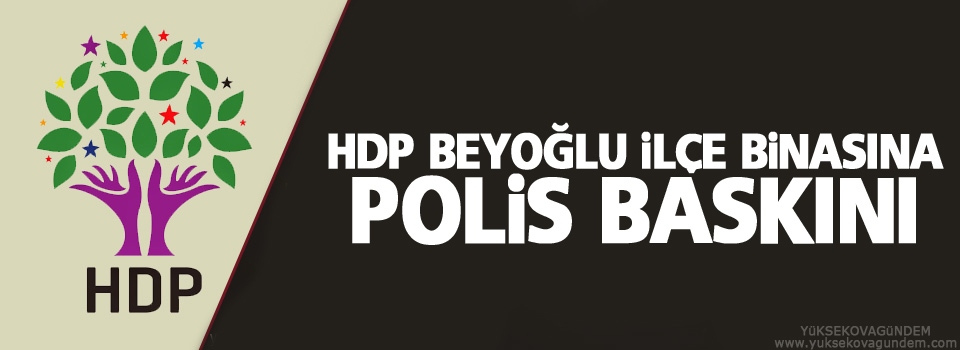 HDP Beyoğlu ilçe binasına polis baskını