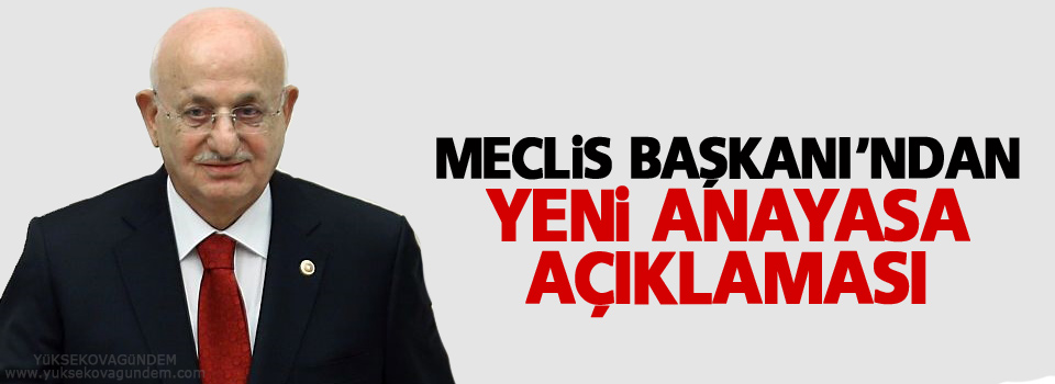 Meclis Başkanı'ndan yeni anayasa açıklaması