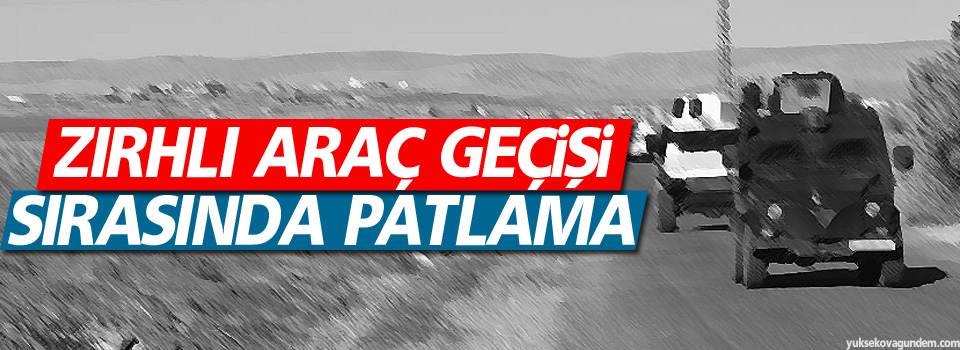 Zırhlı aracın geçişi sırasında patlama