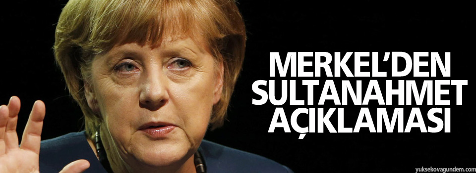 Merkel’den Sultanahmet açıklaması