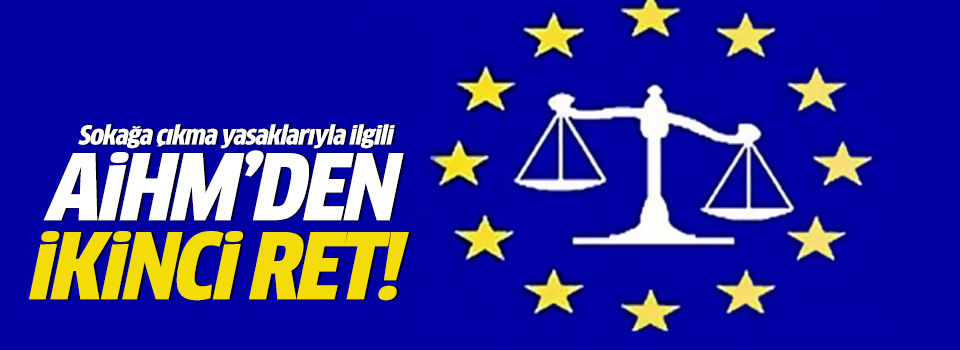 AİHM'den sokağa çıkma yasağına ikinci ret kararı
