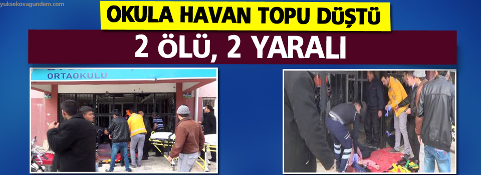 Okula havan topu düştü: 2 ölü, 2 yaralı